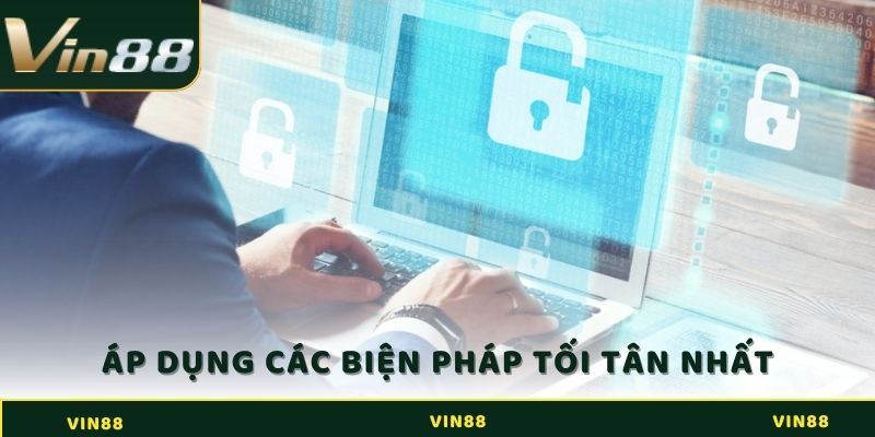 Chính sách bảo mật Vin88 áp dụng các biện pháp bảo mật tối tân nhất