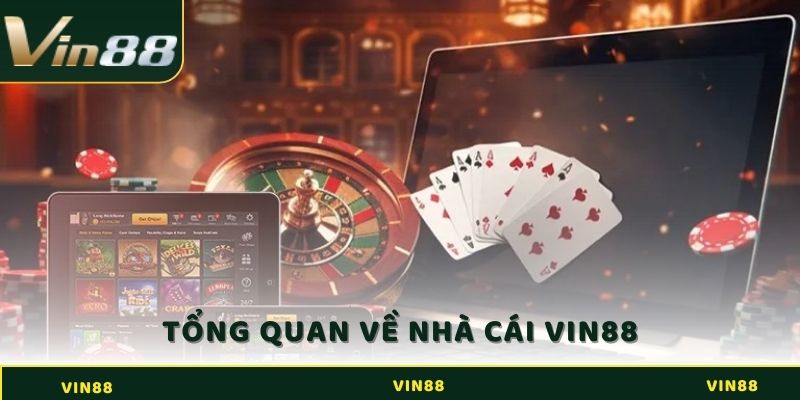 Tổng quan thông tin về nhà cái uy tín VIN88