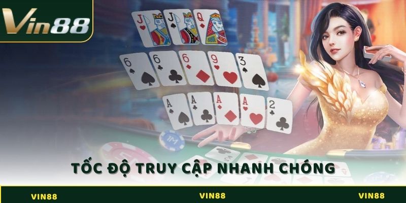  VIN88 nổi bật với khả năng cung cấp tốc độ truy cập nhanh chóng